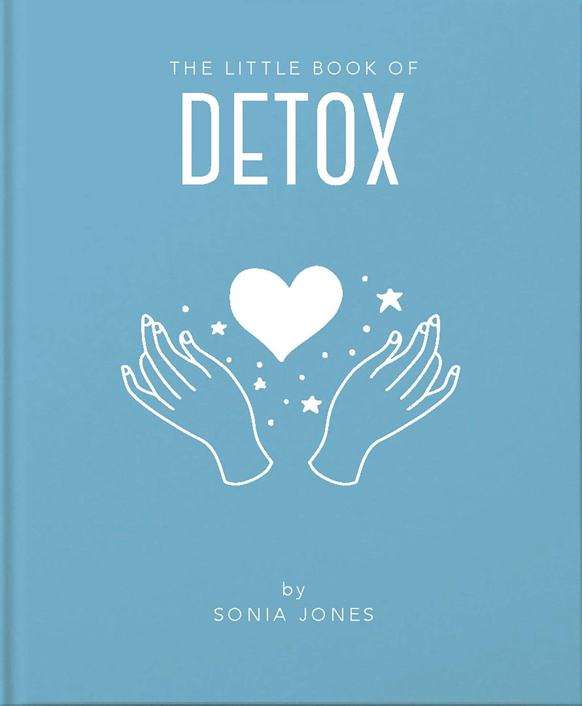 The Little Book of Detox by Sonia Jones (Hardback)