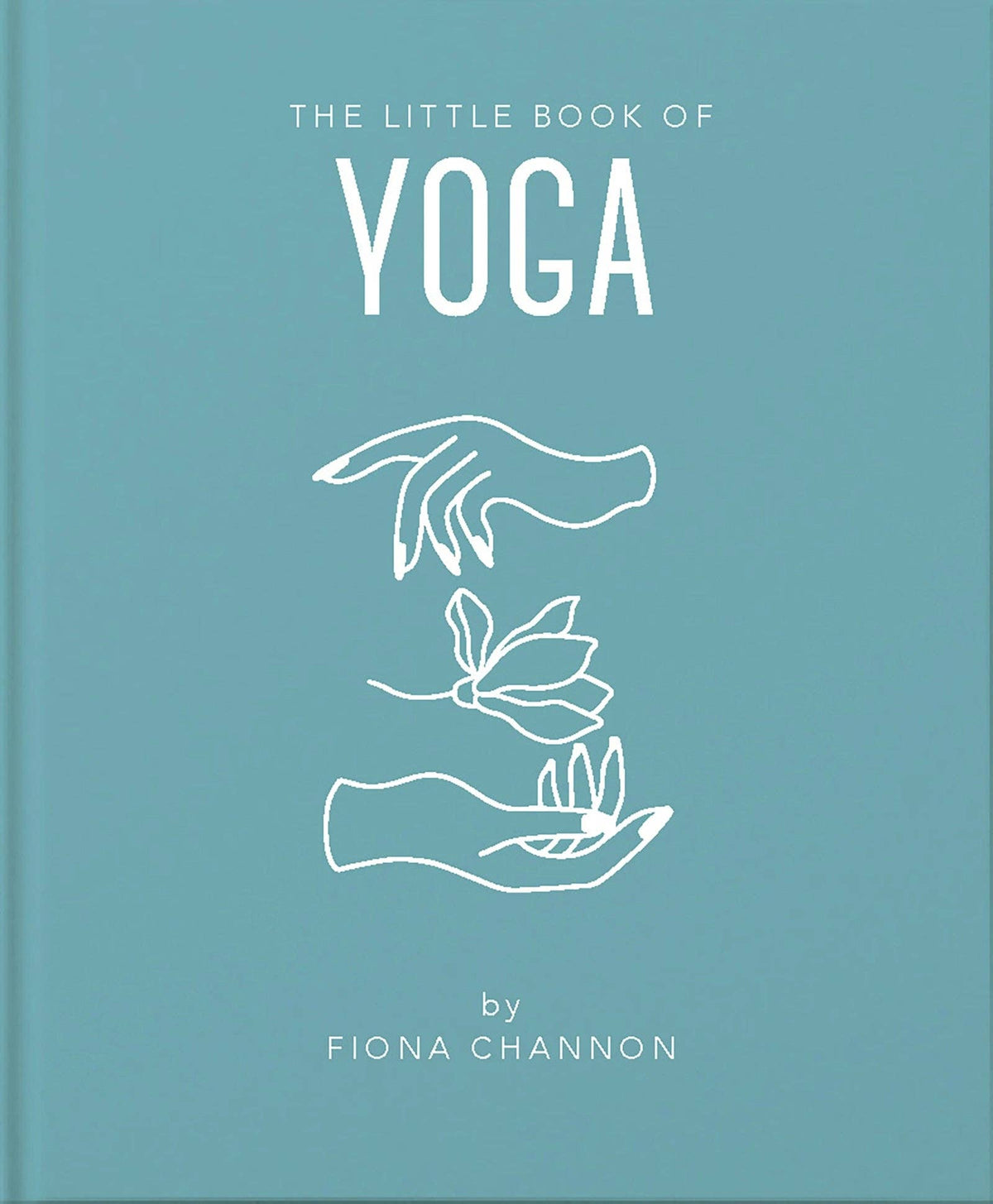 The Little Book of Yoga by Fiona Channon (Hardback)